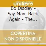 Bo Diddley - Say Man. Back Again - The Singles As & Bs. 1959-1962 Plus cd