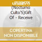 (Nocturno Culto'S)Gift Of - Receive cd