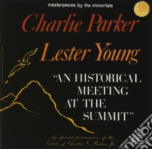 Charlie Parker & Lester Young - An Historical Meeting  At The Summit cd musicale