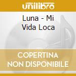 Luna - Mi Vida Loca cd