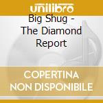 Big Shug - The Diamond Report cd