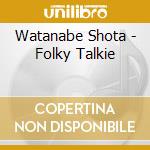 Watanabe Shota - Folky Talkie cd