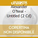 Alexander O'Neal - Untitled (2 Cd) cd