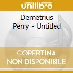 Demetrius Perry - Untitled cd