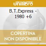 B.T.Express - 1980 +6 cd