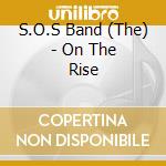 S.O.S Band (The) - On The Rise cd
