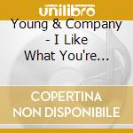 Young & Company - I Like What You're Doing To Me! cd