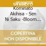 Kominato Akihisa - Sen Ni Saku -Bloom Yourself- cd