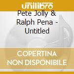 Pete Jolly & Ralph Pena - Untitled cd