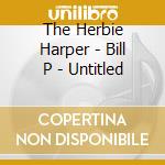 The Herbie Harper - Bill P - Untitled cd