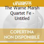 The Warne Marsh Quartet Fe - Untitled cd