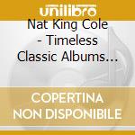 Nat King Cole - Timeless Classic Albums (5 Cd) cd