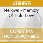 Mellows - Memory Of Holo Love cd