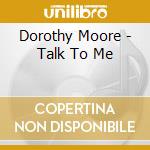 Dorothy Moore - Talk To Me cd