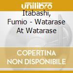 Itabashi, Fumio - Watarase At Watarase cd