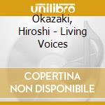 Okazaki, Hiroshi - Living Voices cd