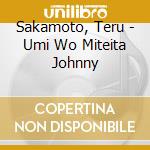 Sakamoto, Teru - Umi Wo Miteita Johnny cd