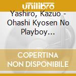Yashiro, Kazuo - Ohashi Kyosen No Playboy Nyuumon cd musicale