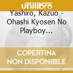 Yashiro, Kazuo - Ohashi Kyosen No Playboy Nyuumon cd