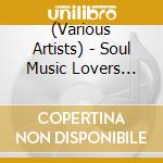 (Various Artists) - Soul Music Lovers Only -Compiled By Illmore cd