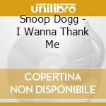 Snoop Dogg - I Wanna Thank Me cd