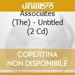 Associates (The) - Untitled (2 Cd) cd