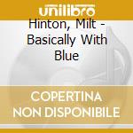 Hinton, Milt - Basically With Blue cd