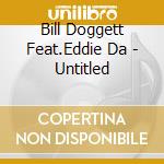 Bill Doggett Feat.Eddie Da - Untitled cd