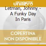 Letman, Johnny - A Funky Day In Paris cd