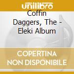 Coffin Daggers, The - Eleki Album cd