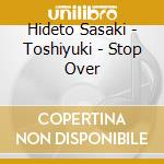 Hideto Sasaki - Toshiyuki - Stop Over cd