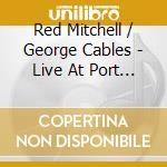Red Mitchell / George Cables - Live At Port Townsend cd