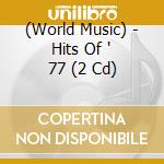 (World Music) - Hits Of ' 77 (2 Cd) cd