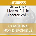 Gil Evans - Live At Public Theater Vol 1 cd