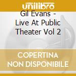 Gil Evans - Live At Public Theater Vol 2 cd