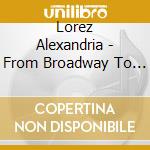 Lorez Alexandria - From Broadway To Hollywood cd