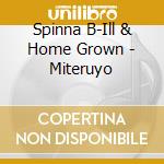Spinna B-Ill & Home Grown - Miteruyo cd