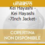 Kei Hayashi - Kei Hayashi -7Inch Jacket- cd