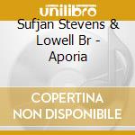 Sufjan Stevens & Lowell Br - Aporia cd