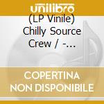 (LP Vinile) Chilly Source Crew / - C.H.I.L.L. Feat. Pinoko, Kentinmin, 15Mus, Akusa / Semotare Feat. Koji lp vinile