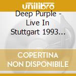 Deep Purple - Live In Stuttgart 1993 (2 Cd) cd