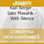 Karl Berger , Sato Masahik - With Silence cd