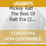 Mickey Ratt - The Best Of Ratt Era (2 Cd) cd