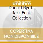 Donald Byrd - Jazz Funk Collection cd