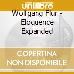 Wolfgang Flur - Eloquence Expanded cd