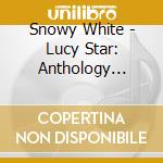 Snowy White - Lucy Star: Anthology 1983-1994 cd