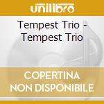 Tempest Trio - Tempest Trio cd
