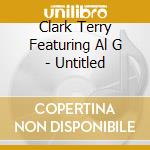 Clark Terry Featuring Al G - Untitled cd