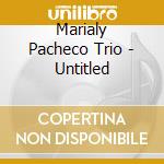 Marialy Pacheco Trio - Untitled cd