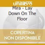 Mira - Lay Down On The Floor cd